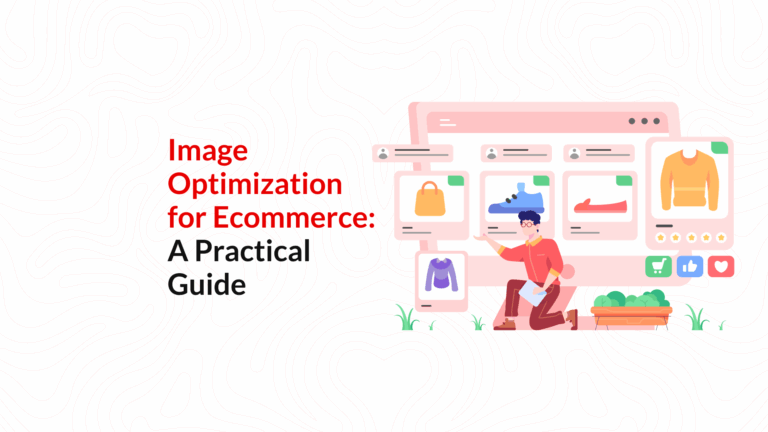 Image Optimization for Ecommerce: A Practical Guide