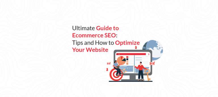 Ultimate Guide to Ecommerce SEO: Tips and How to Optimize Your Website