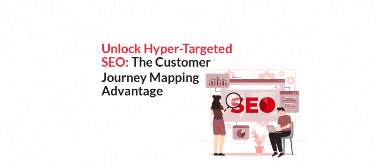 Unlock Hyper-Targeted SEO: Mastering Growth with Customer Journey Mapping