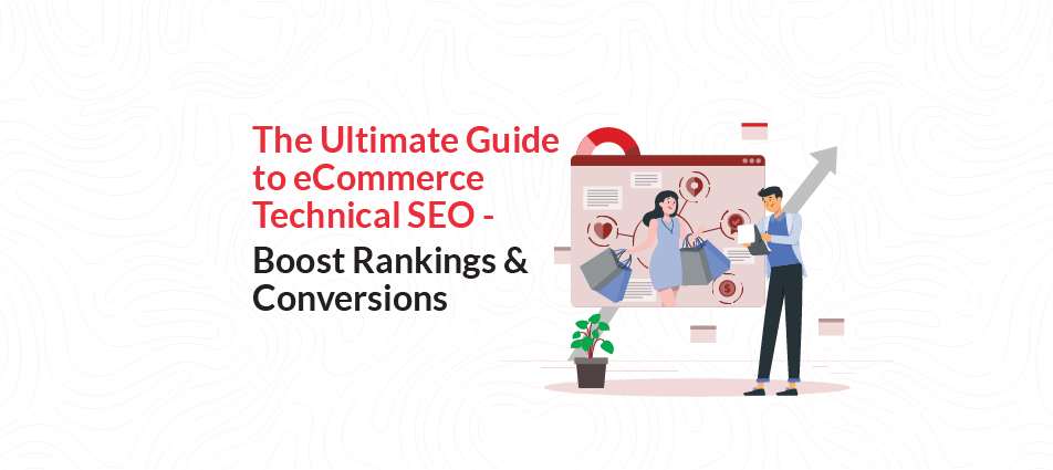 The Ultimate Guide to eCommerce Technical SEO