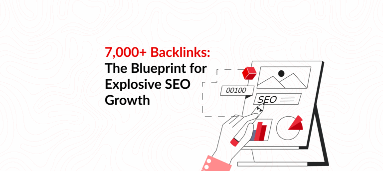7,000+ Backlinks: The Formula for Hyper SEO Growth