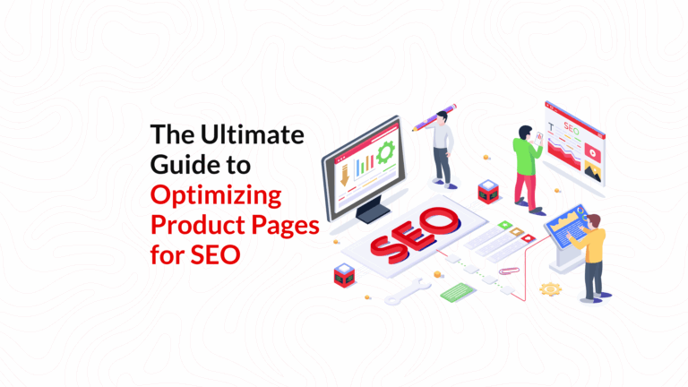 The Ultimate Guide to Optimizing Product Pages for SEO